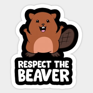 Respect The Beaver Funny Beaver Sticker